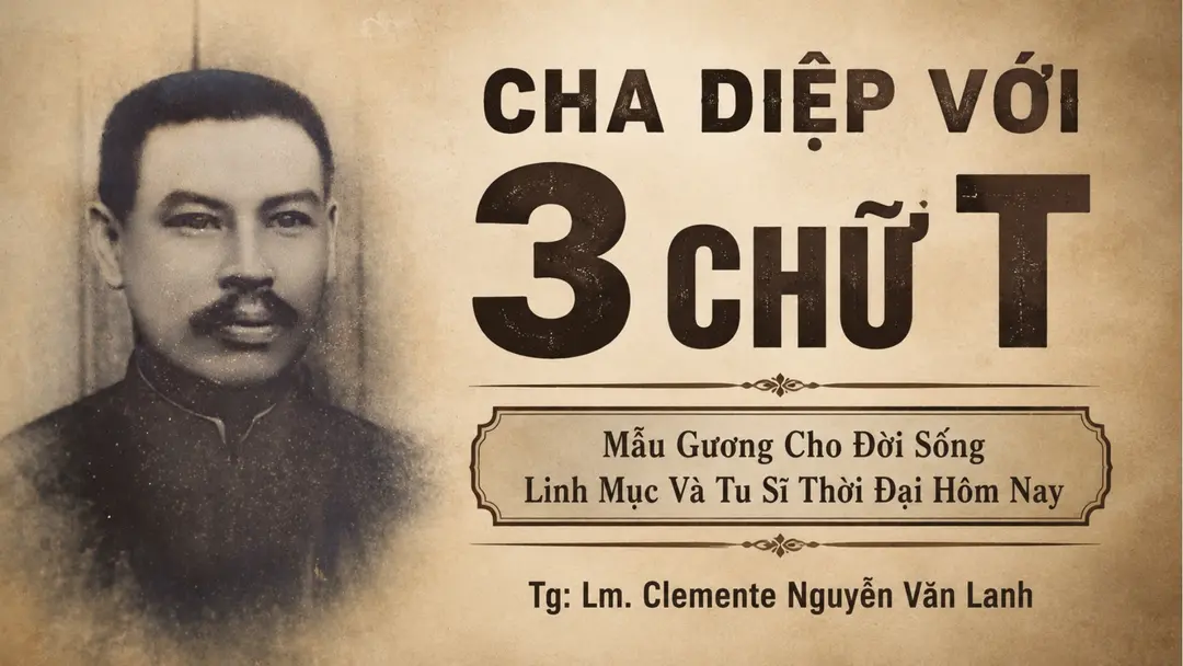 Cha Diệp với 3 chữ “T” - Mẫu gương cho đời sống Linh mục và Tu sĩ thời đại hôm nay